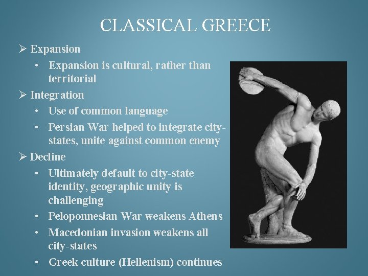 CLASSICAL GREECE Ø Expansion • Expansion is cultural, rather than territorial Ø Integration •