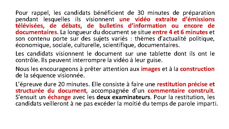 Pour rappel, les candidats bénéficient de 30 minutes de préparation pendant lesquelles ils visionnent