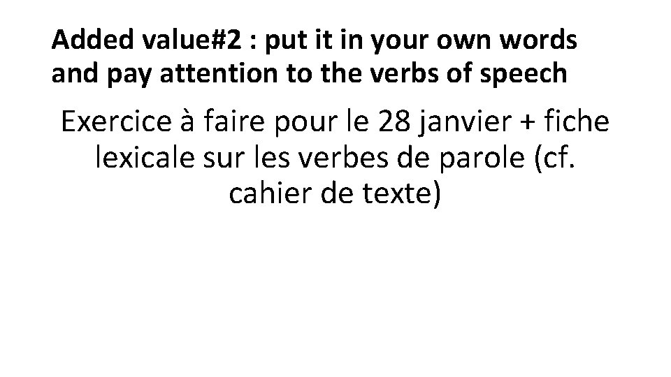 Added value#2 : put it in your own words and pay attention to the