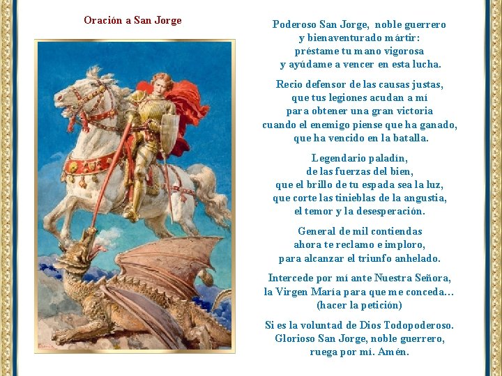 Oración a San Jorge Poderoso San Jorge, noble guerrero y bienaventurado mártir: préstame tu