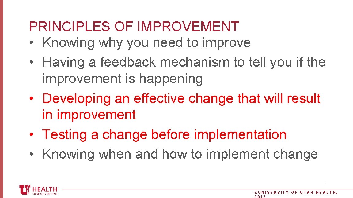 PRINCIPLES OF IMPROVEMENT • Knowing why you need to improve • Having a feedback