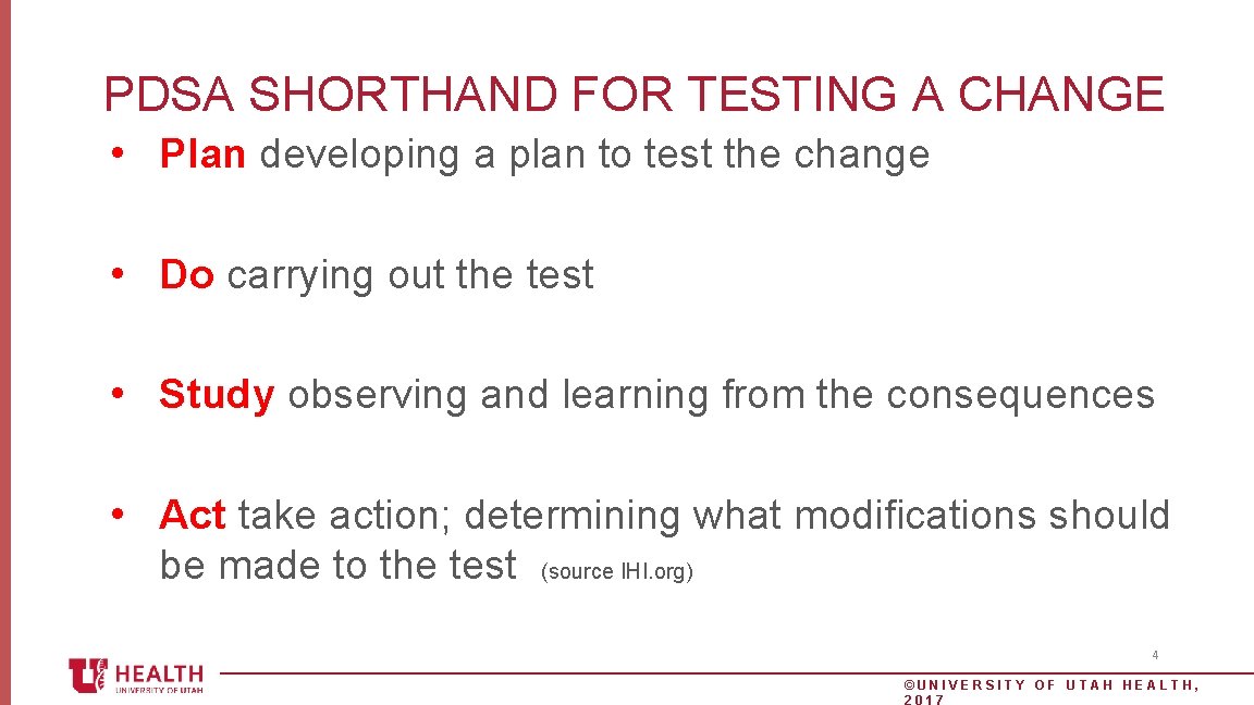 PDSA SHORTHAND FOR TESTING A CHANGE • Plan developing a plan to test the