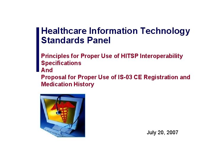 Healthcare Information Technology Standards Panel Principles for Proper Use of HITSP Interoperability Specifications And Healthcare Information Technology Standards Panel Principles for Proper Use of HITSP Interoperability Specifications And