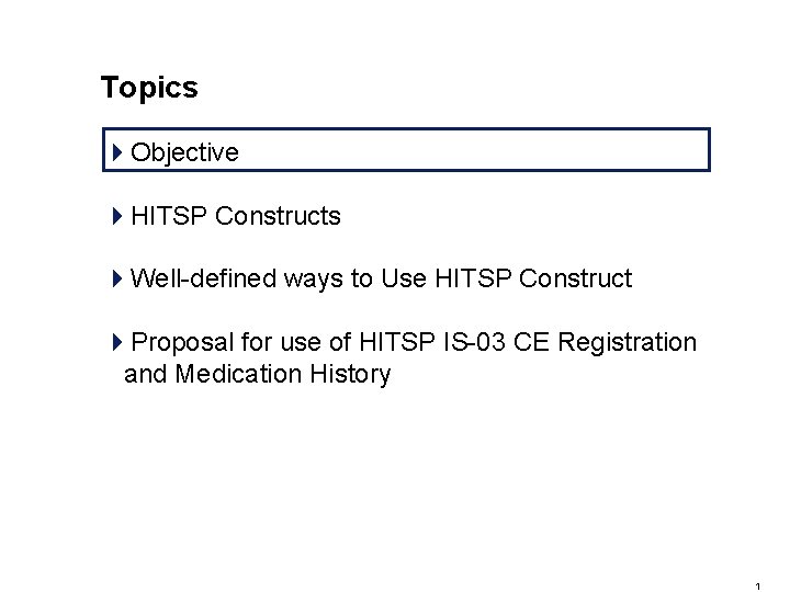 Topics 4 Objective 4 HITSP Constructs 4 Well-defined ways to Use HITSP Construct 4 Topics 4 Objective 4 HITSP Constructs 4 Well-defined ways to Use HITSP Construct 4