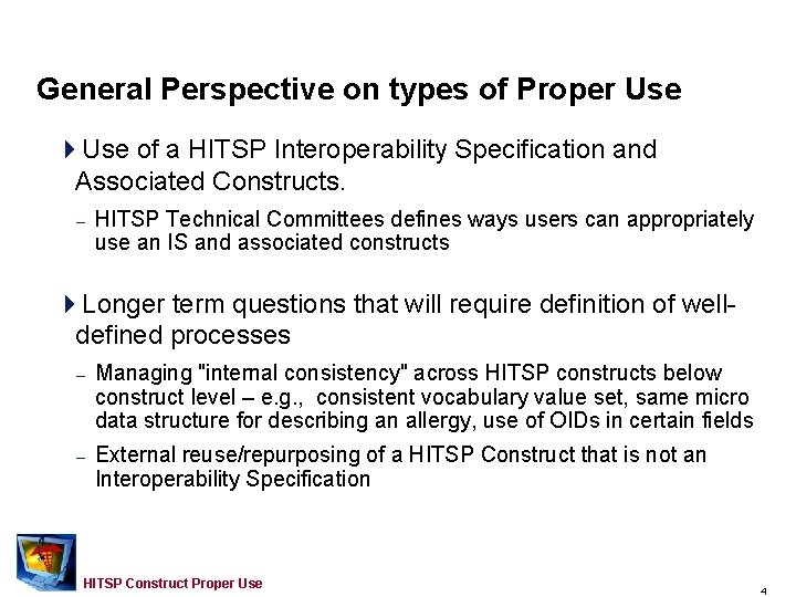 General Perspective on types of Proper Use 4 Use of a HITSP Interoperability Specification General Perspective on types of Proper Use 4 Use of a HITSP Interoperability Specification