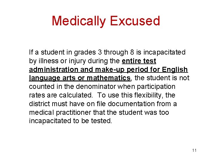 Medically Excused If a student in grades 3 through 8 is incapacitated by illness