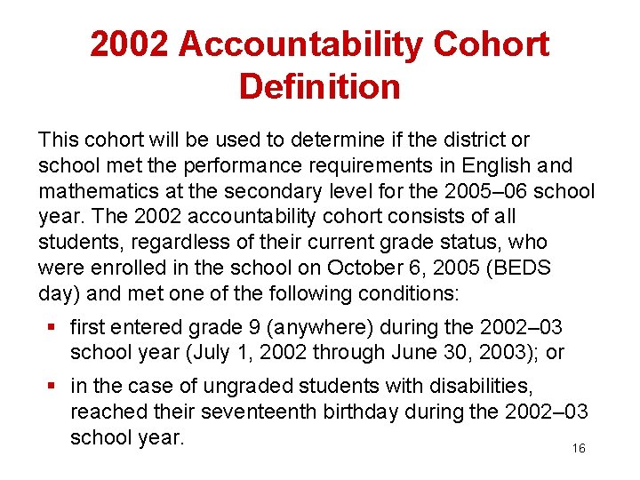 2002 Accountability Cohort Definition This cohort will be used to determine if the district