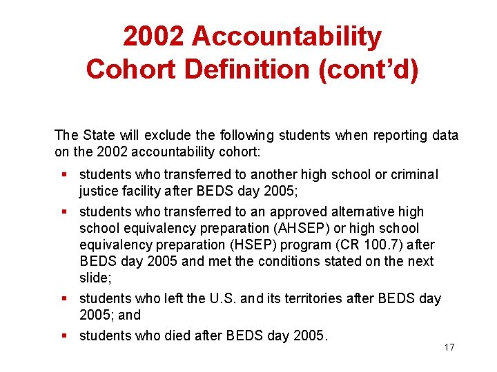2002 Accountability Cohort Definition (cont’d) The State will exclude the following students when reporting