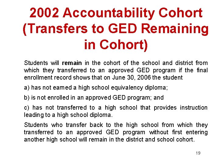 2002 Accountability Cohort (Transfers to GED Remaining in Cohort) Students will remain in the