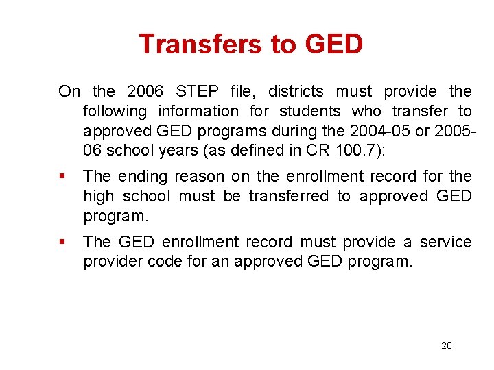 Transfers to GED On the 2006 STEP file, districts must provide the following information