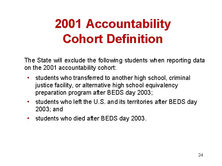 2001 Accountability Cohort Definition The State will exclude the following students when reporting data