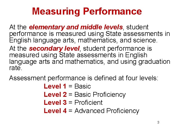 Measuring Performance At the elementary and middle levels, student performance is measured using State