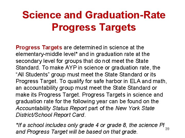 Science and Graduation-Rate Progress Targets are determined in science at the elementary-middle level* and