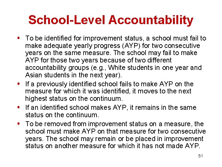 School-Level Accountability § To be identified for improvement status, a school must fail to