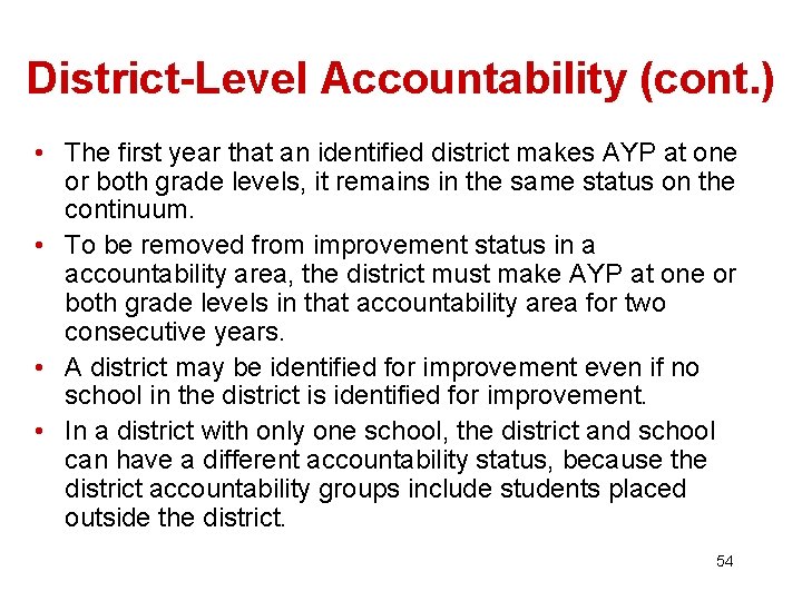 District-Level Accountability (cont. ) • The first year that an identified district makes AYP
