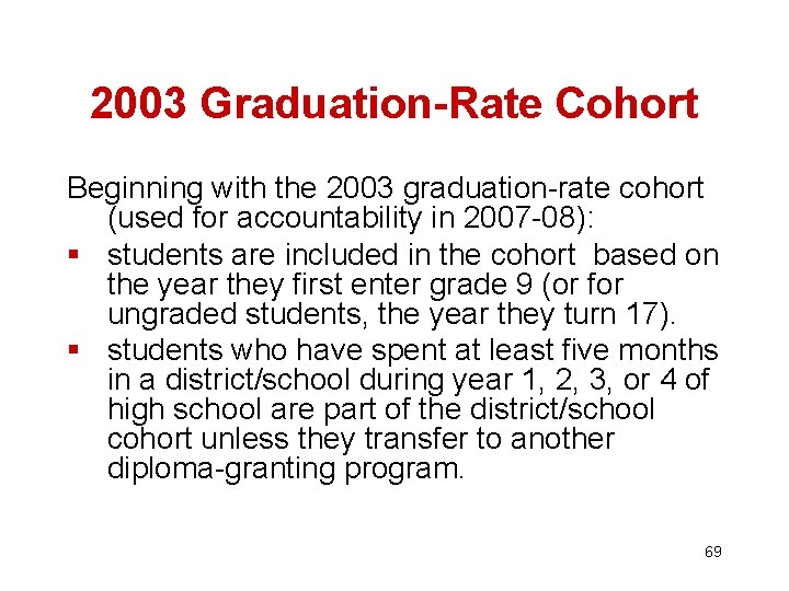 2003 Graduation-Rate Cohort Beginning with the 2003 graduation-rate cohort (used for accountability in 2007