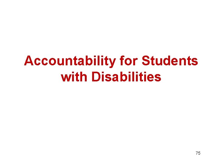 Accountability for Students with Disabilities 75 