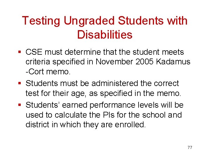 Testing Ungraded Students with Disabilities § CSE must determine that the student meets criteria