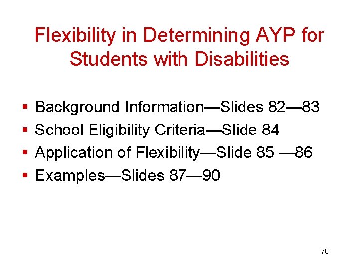 Flexibility in Determining AYP for Students with Disabilities § § Background Information—Slides 82— 83