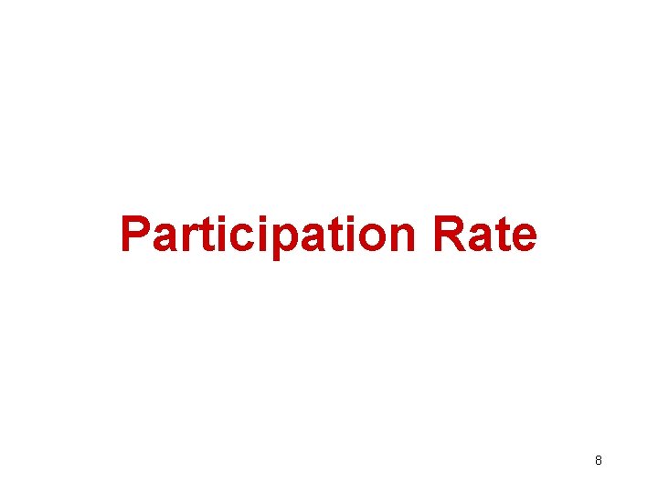 Participation Rate 8 