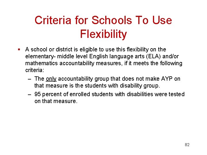 Criteria for Schools To Use Flexibility § A school or district is eligible to