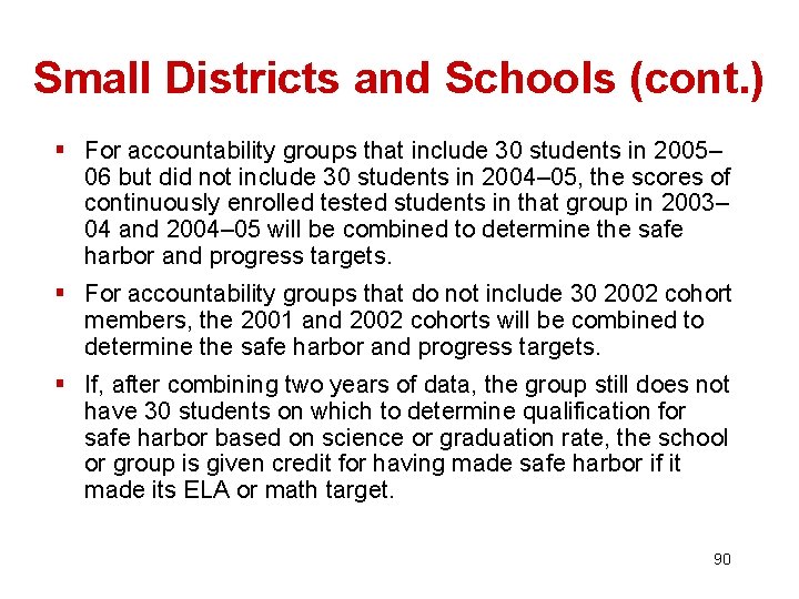 Small Districts and Schools (cont. ) § For accountability groups that include 30 students