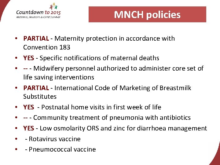 MNCH policies • PARTIAL - Maternity protection in accordance with Convention 183 • YES