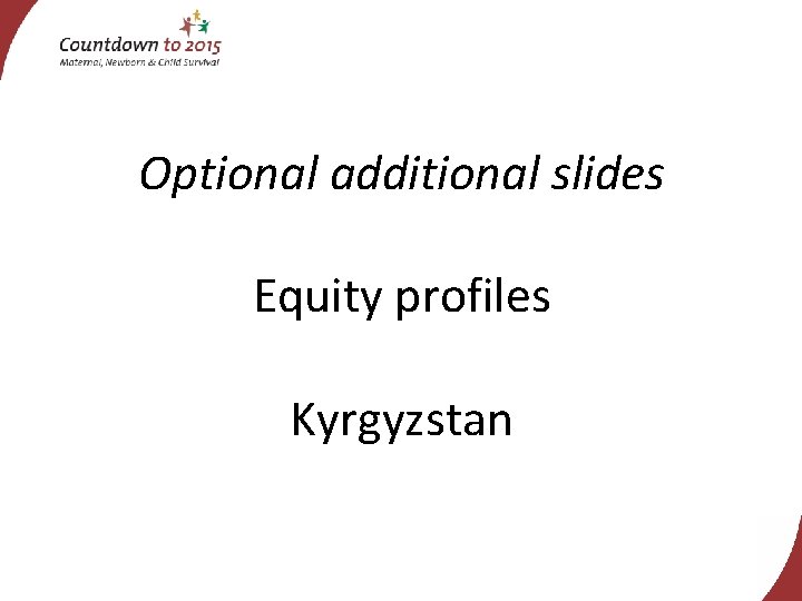 Optional additional slides Equity profiles Kyrgyzstan 