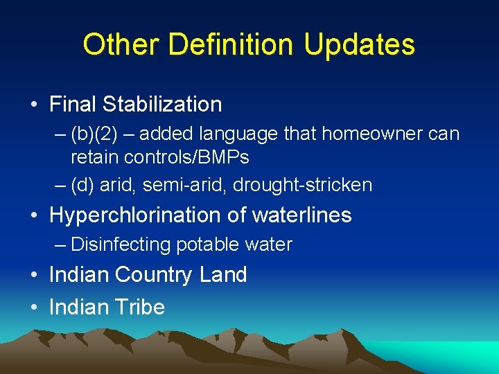 Other Definition Updates • Final Stabilization – (b)(2) – added language that homeowner can
