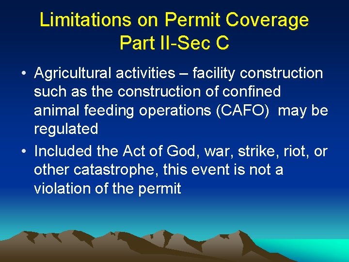 Limitations on Permit Coverage Part II-Sec C • Agricultural activities – facility construction such