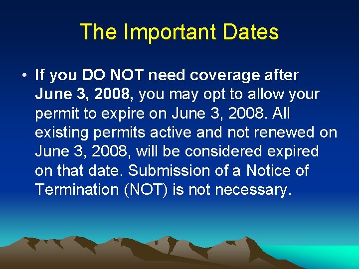 The Important Dates • If you DO NOT need coverage after June 3, 2008,
