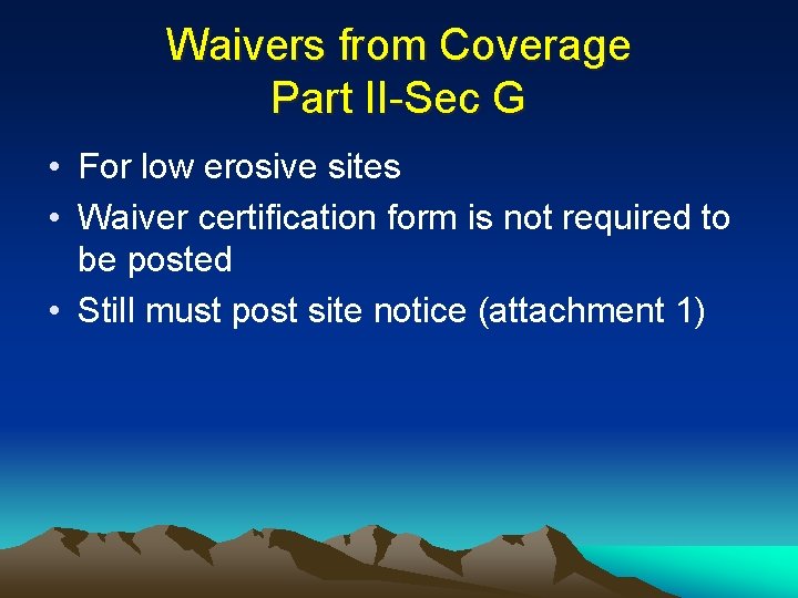 Waivers from Coverage Part II-Sec G • For low erosive sites • Waiver certification
