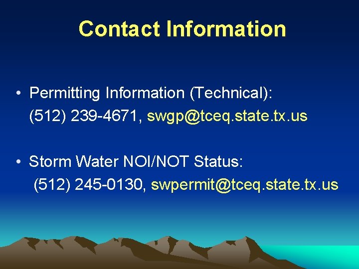 Contact Information • Permitting Information (Technical): (512) 239 -4671, swgp@tceq. state. tx. us •