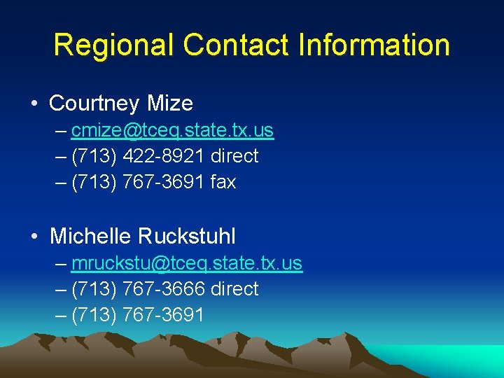 Regional Contact Information • Courtney Mize – cmize@tceq. state. tx. us – (713) 422