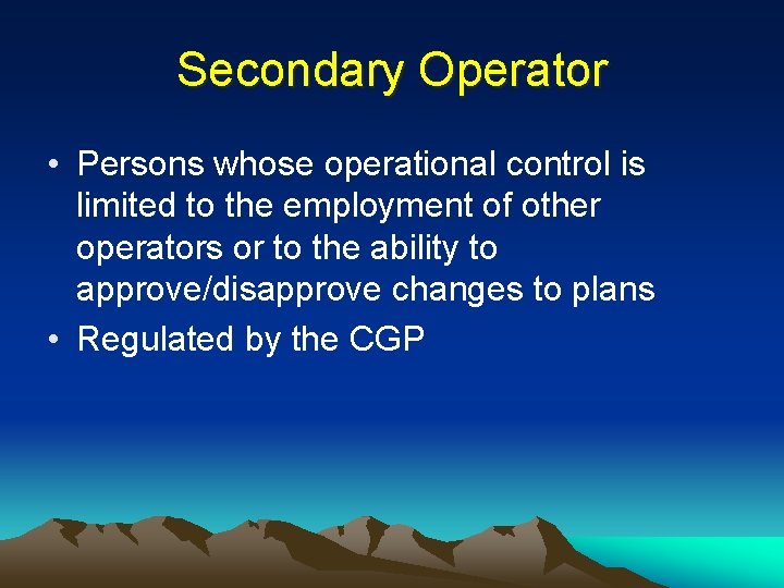 Secondary Operator • Persons whose operational control is limited to the employment of other