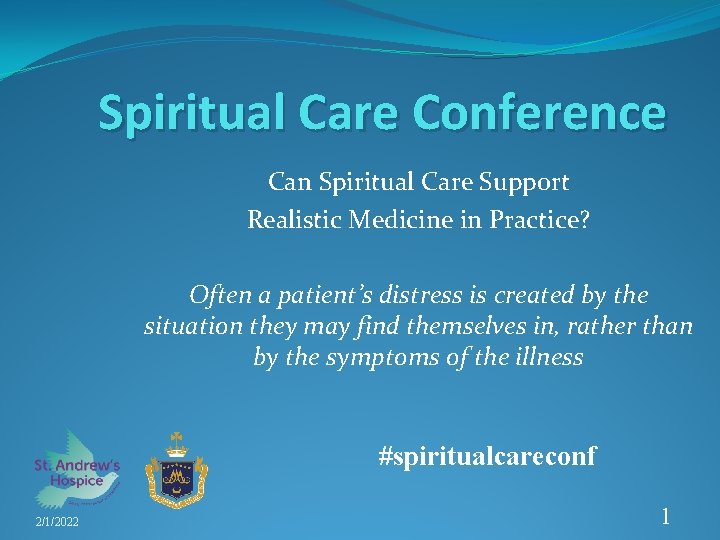 Spiritual Care Conference Can Spiritual Care Support Realistic Medicine in Practice? Often a patient’s