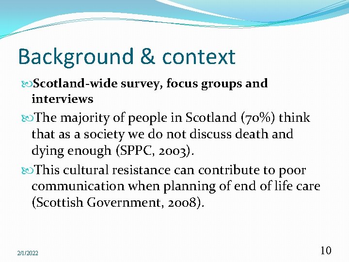 Background & context Scotland-wide survey, focus groups and interviews The majority of people in