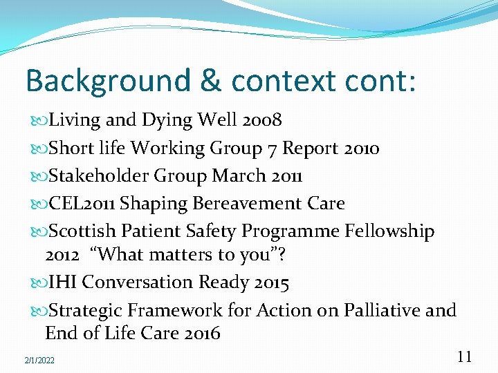 Background & context cont: Living and Dying Well 2008 Short life Working Group 7