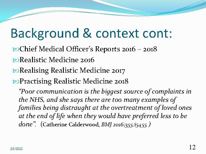 Background & context cont: Chief Medical Officer’s Reports 2016 – 2018 Realistic Medicine 2016