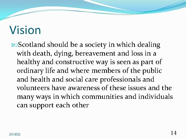 Vision Scotland should be a society in which dealing with death, dying, bereavement and