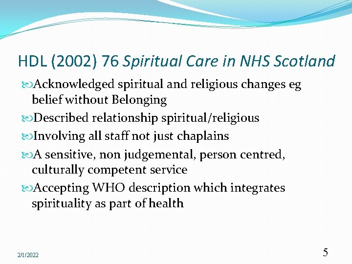 HDL (2002) 76 Spiritual Care in NHS Scotland Acknowledged spiritual and religious changes eg