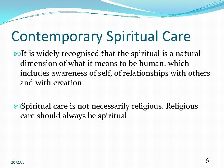 Contemporary Spiritual Care It is widely recognised that the spiritual is a natural dimension