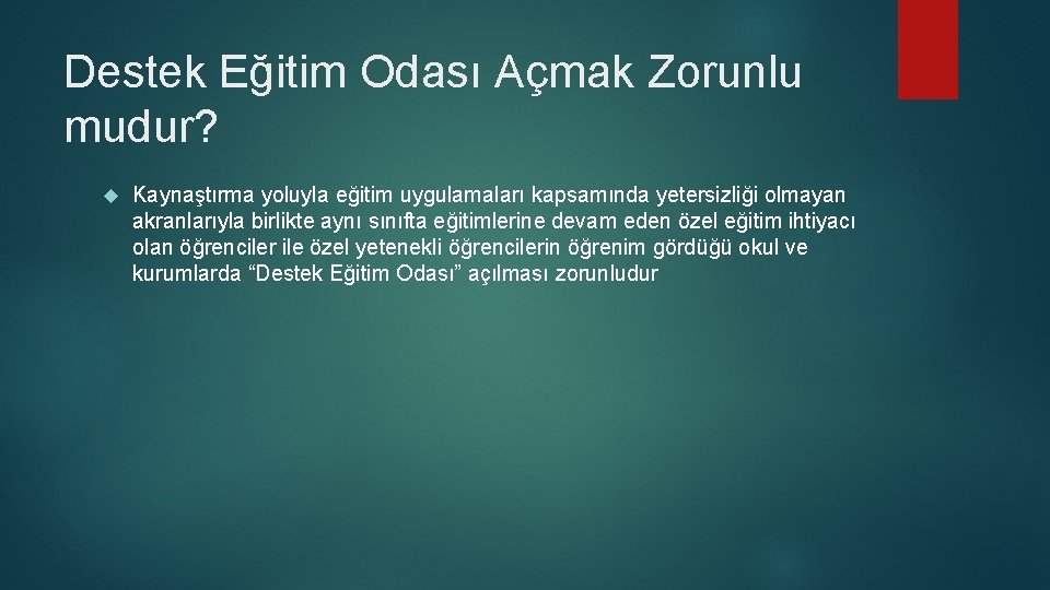 Destek Eğitim Odası Açmak Zorunlu mudur? Kaynaştırma yoluyla eğitim uygulamaları kapsamında yetersizliği olmayan akranlarıyla