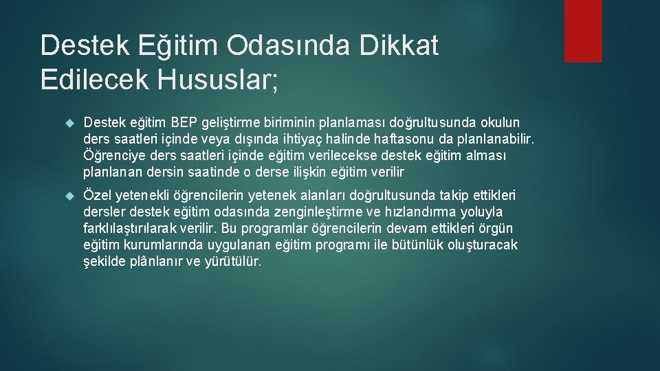 Destek Eğitim Odasında Dikkat Edilecek Hususlar; Destek eğitim BEP geliştirme biriminin planlaması doğrultusunda okulun