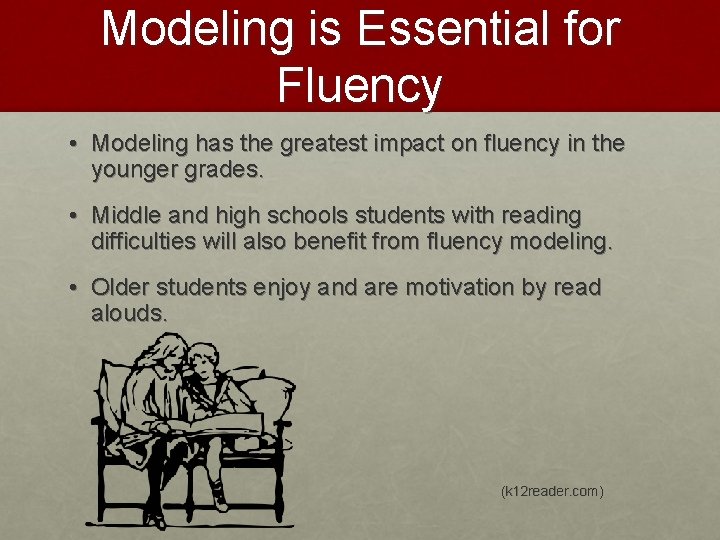 Modeling is Essential for Fluency • Modeling has the greatest impact on fluency in
