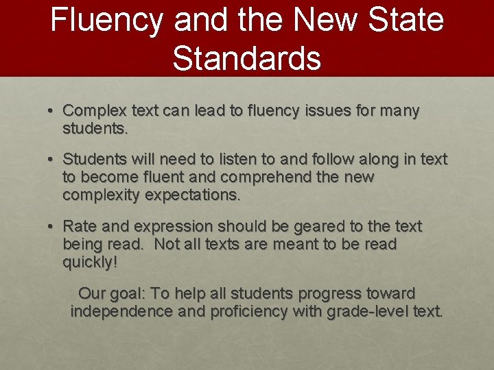 Fluency and the New State Standards • Complex text can lead to fluency issues