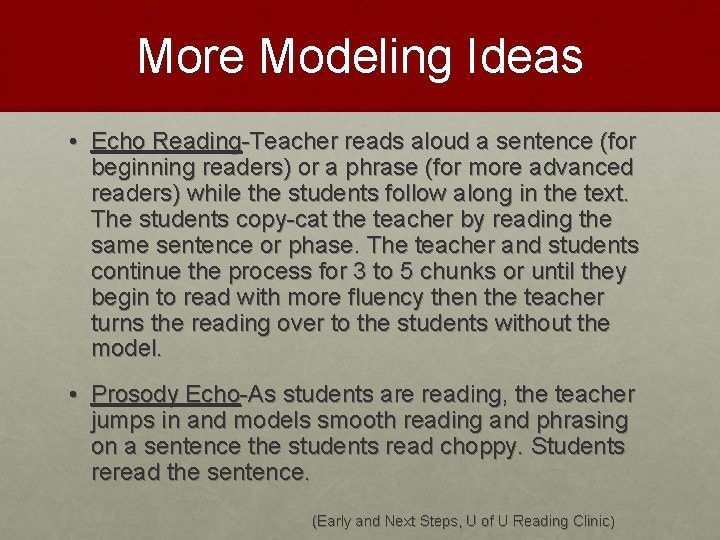 More Modeling Ideas • Echo Reading-Teacher reads aloud a sentence (for beginning readers) or