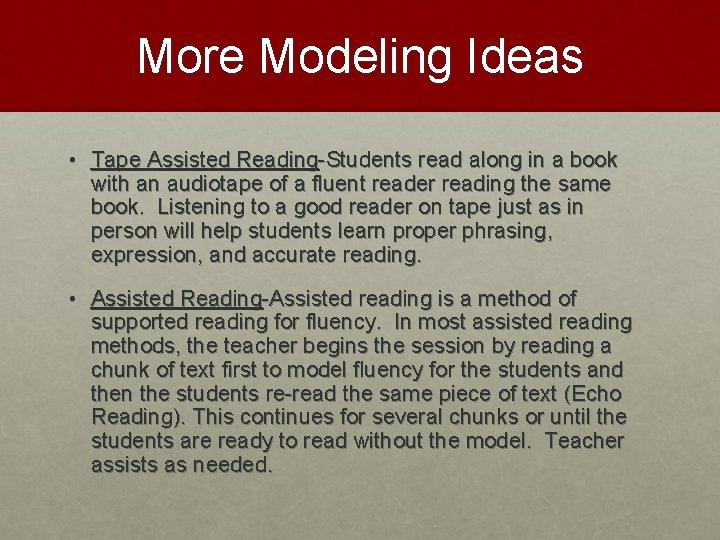 More Modeling Ideas • Tape Assisted Reading-Students read along in a book with an