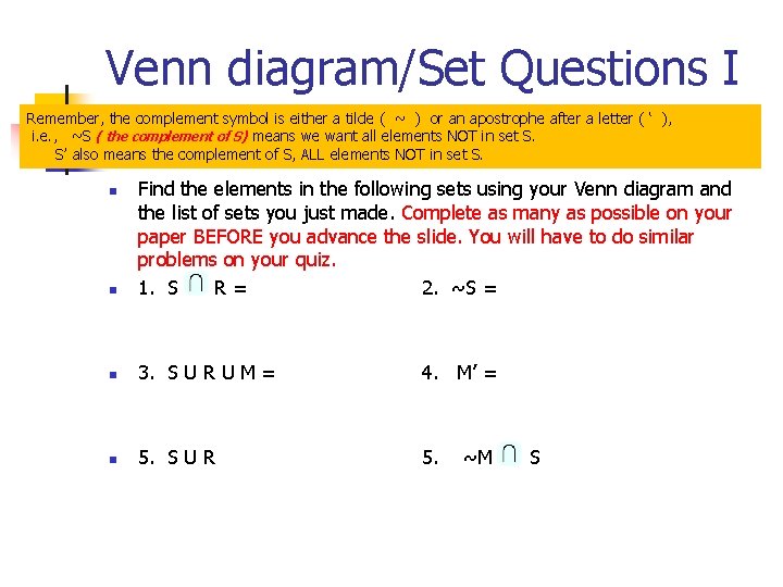 Venn diagram/Set Questions I Remember, the complement symbol is either a tilde ( ~ Venn diagram/Set Questions I Remember, the complement symbol is either a tilde ( ~