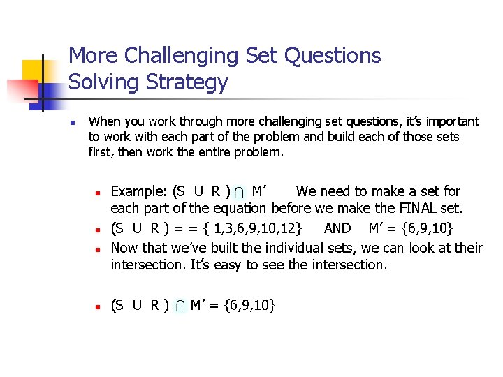 More Challenging Set Questions Solving Strategy n When you work through more challenging set More Challenging Set Questions Solving Strategy n When you work through more challenging set